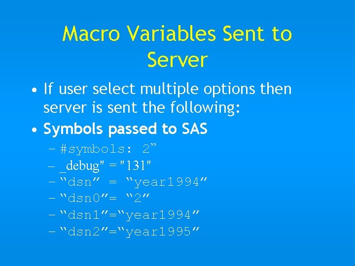 Macro Variables Sent to Server • If user select multiple options then server is