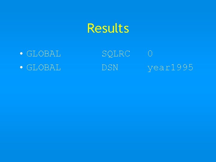 Results • GLOBAL SQLRC DSN 0 year 1995 