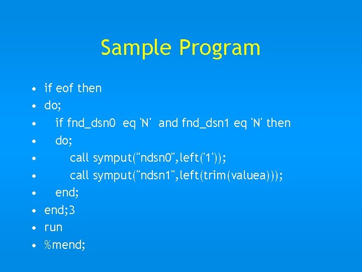 Sample Program • • • if eof then do; if fnd_dsn 0 eq 'N'