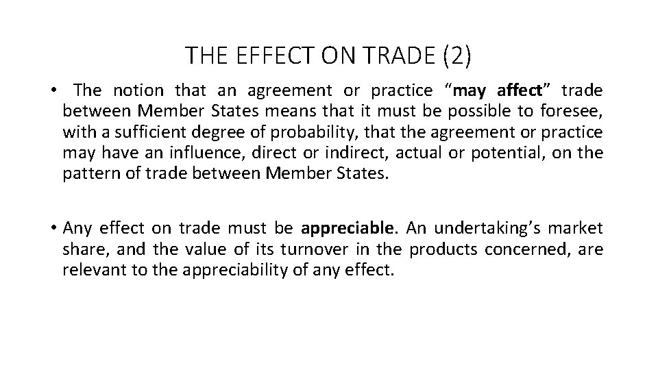 THE EFFECT ON TRADE (2) • The notion that an agreement or practice “may