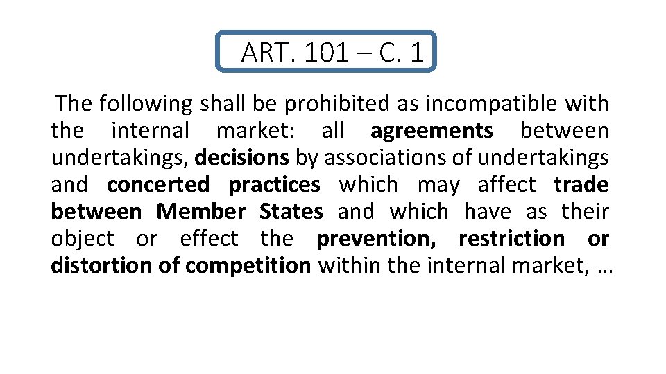 ART. 101 – C. 1 The following shall be prohibited as incompatible with the