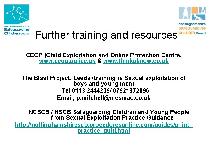 Further training and resources CEOP (Child Exploitation and Online Protection Centre. www. ceop. police.