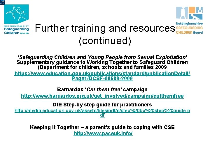 Further training and resources (continued) ‘Safeguarding Children and Young People from Sexual Exploitation’ Supplementary