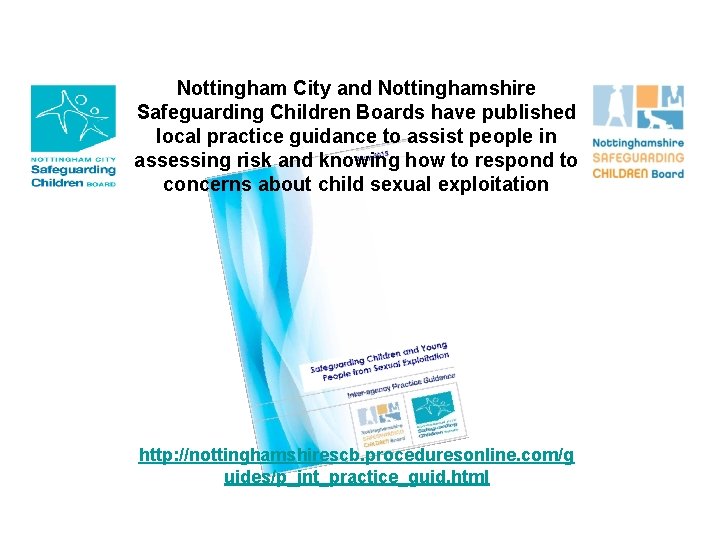 Nottingham City and Nottinghamshire Safeguarding Children Boards have published local practice guidance to assist