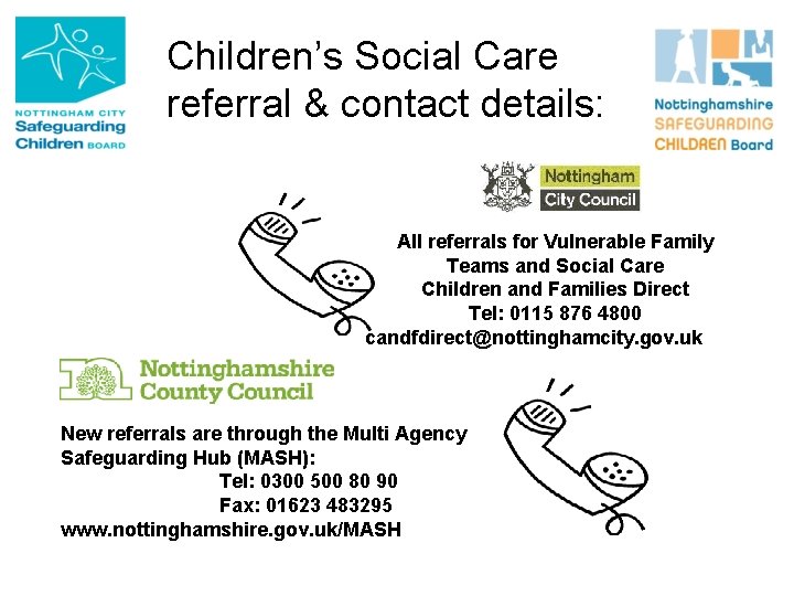 Children’s Social Care referral & contact details: All referrals for Vulnerable Family Teams and