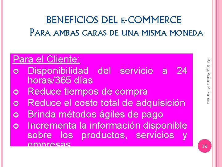 BENEFICIOS DEL E-COMMERCE PARA AMBAS CARAS DE UNA MISMA MONEDA Por Ing. Adriana M.