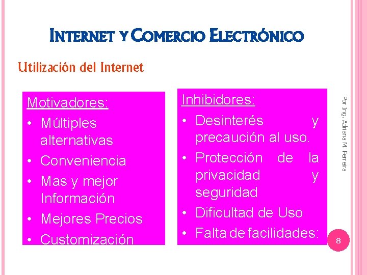 INTERNET Y COMERCIO ELECTRÓNICO Utilización del Internet Inhibidores: • Desinterés y precaución al uso.