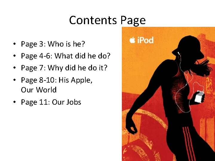 Contents Page 3: Who is he? Page 4 -6: What did he do? Page