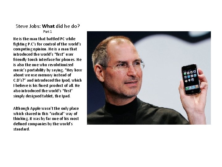 Steve Jobs: What did he do? Part 1 He is the man that battled