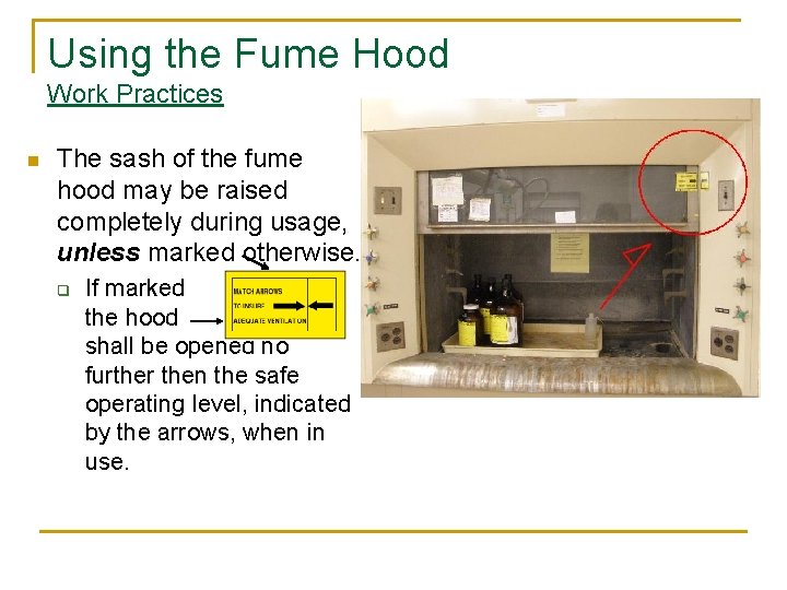 Using the Fume Hood Work Practices n The sash of the fume hood may