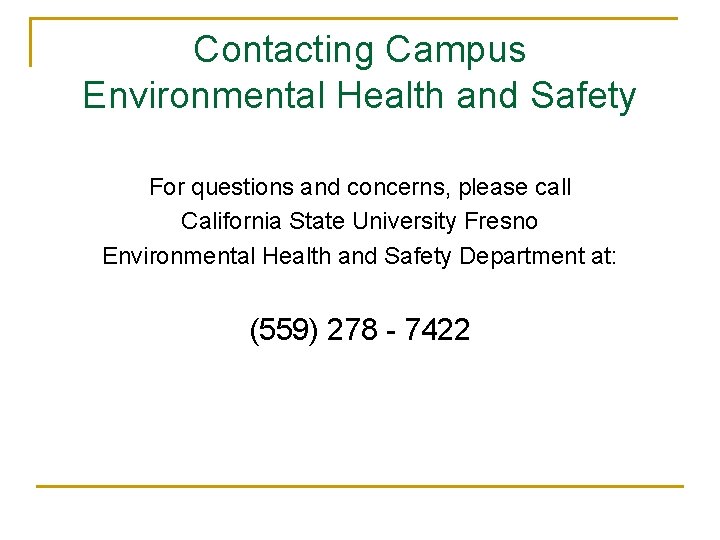 Contacting Campus Environmental Health and Safety For questions and concerns, please call California State