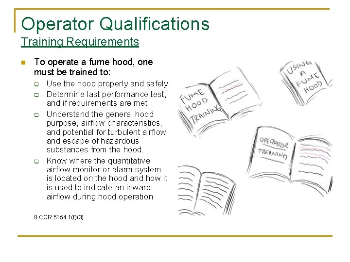 Operator Qualifications Training Requirements n To operate a fume hood, one must be trained