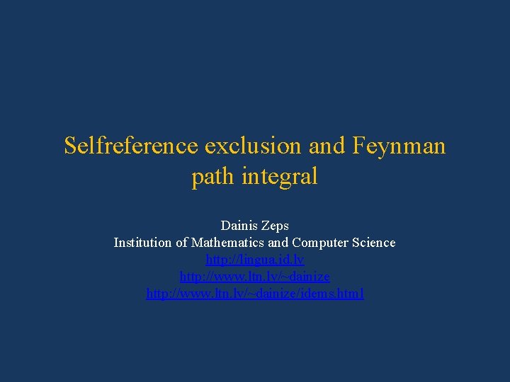 Selfreference exclusion and Feynman path integral Dainis Zeps Institution of Mathematics and Computer Science