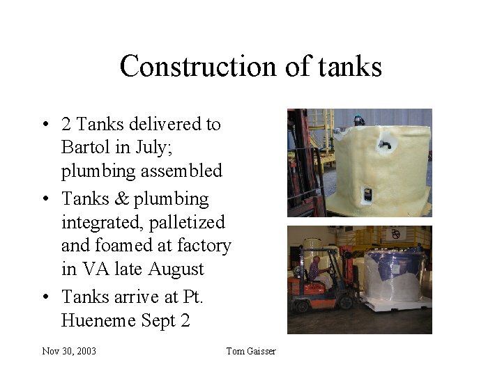 Construction of tanks • 2 Tanks delivered to Bartol in July; plumbing assembled •