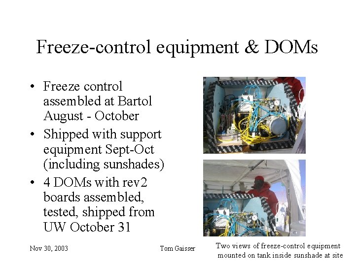 Freeze-control equipment & DOMs • Freeze control assembled at Bartol August - October •