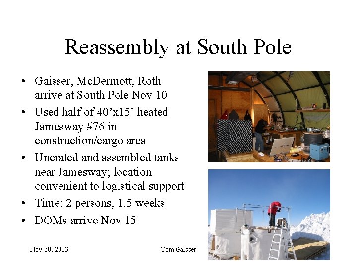 Reassembly at South Pole • Gaisser, Mc. Dermott, Roth arrive at South Pole Nov