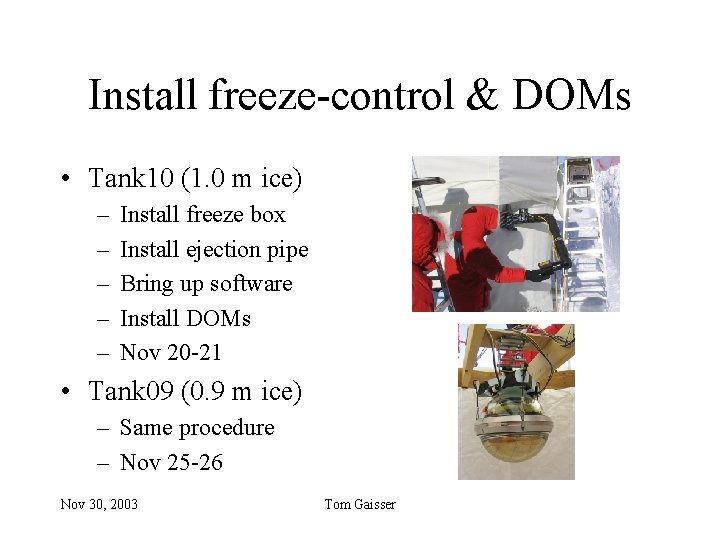 Install freeze-control & DOMs • Tank 10 (1. 0 m ice) – – –