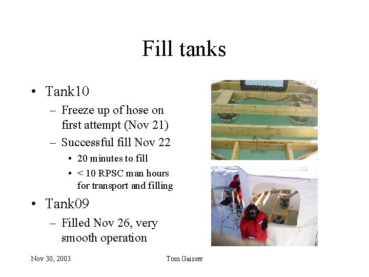 Fill tanks • Tank 10 – Freeze up of hose on first attempt (Nov