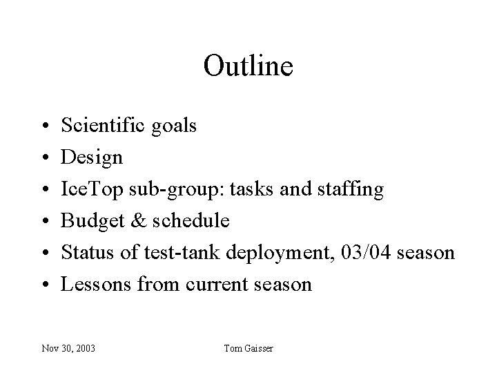 Outline • • • Scientific goals Design Ice. Top sub-group: tasks and staffing Budget