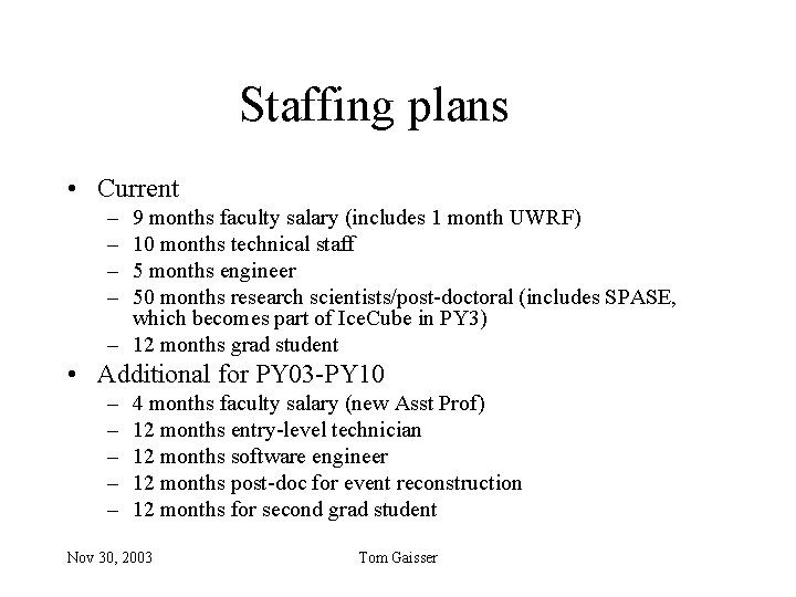 Staffing plans • Current – – 9 months faculty salary (includes 1 month UWRF)