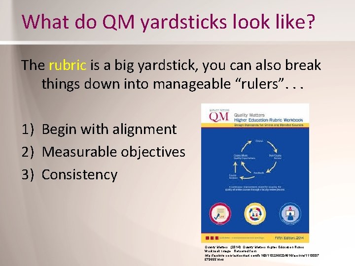 What do QM yardsticks look like? The rubric is a big yardstick, you can