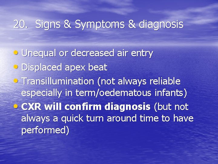 20. Signs & Symptoms & diagnosis • Unequal or decreased air entry • Displaced