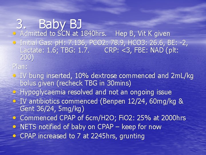 3. Baby BJ • Admitted to SCN at 1840 hrs. Hep B, Vit K