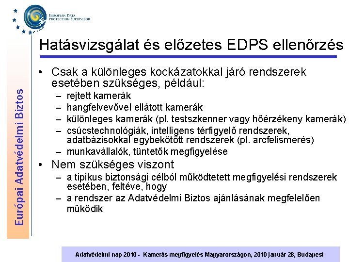 Európai Adatvédelmi Biztos Hatásvizsgálat és előzetes EDPS ellenőrzés • Csak a különleges kockázatokkal járó