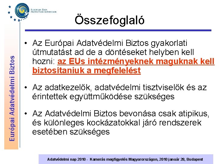 Európai Adatvédelmi Biztos Összefoglaló • Az Európai Adatvédelmi Biztos gyakorlati útmutatást ad de a