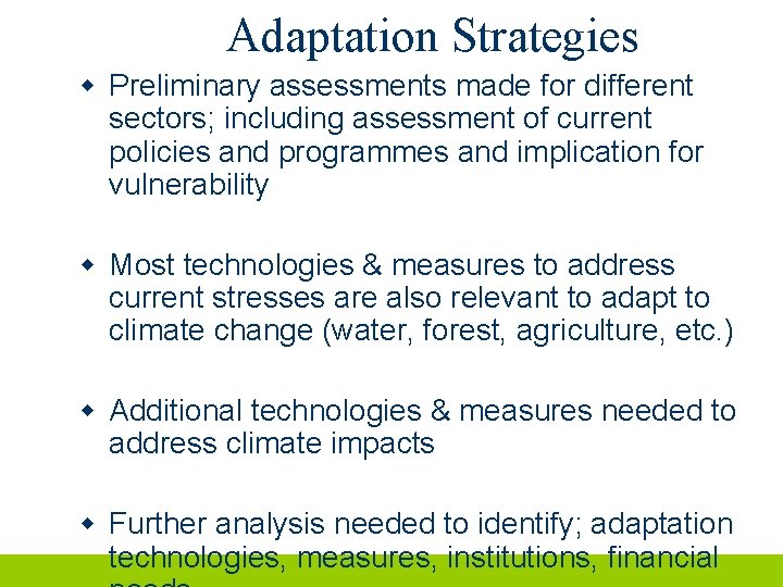 Adaptation Strategies w Preliminary assessments made for different sectors; including assessment of current policies