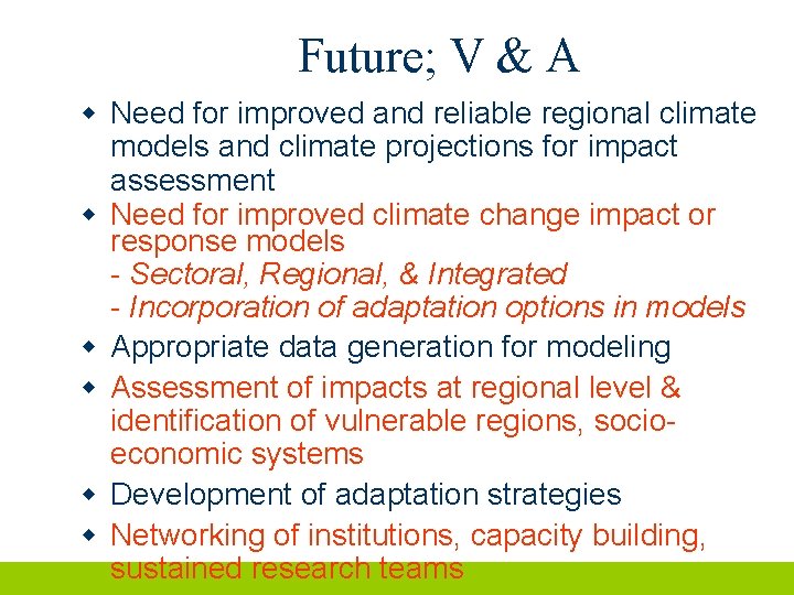 Future; V & A w Need for improved and reliable regional climate models and