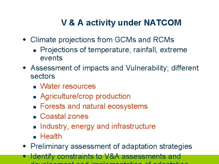 V & A activity under NATCOM w Climate projections from GCMs and RCMs n