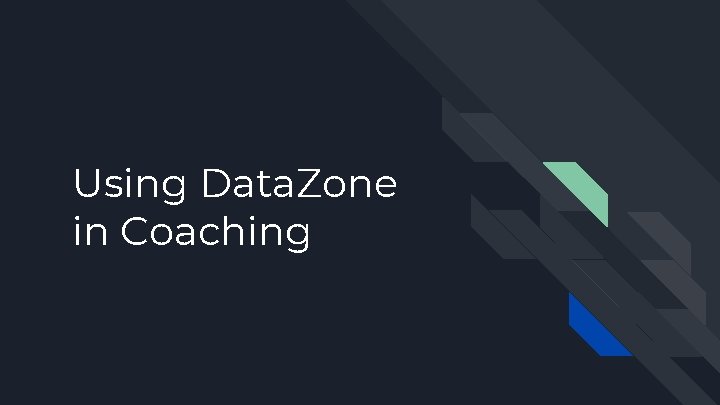Using Data. Zone in Coaching 