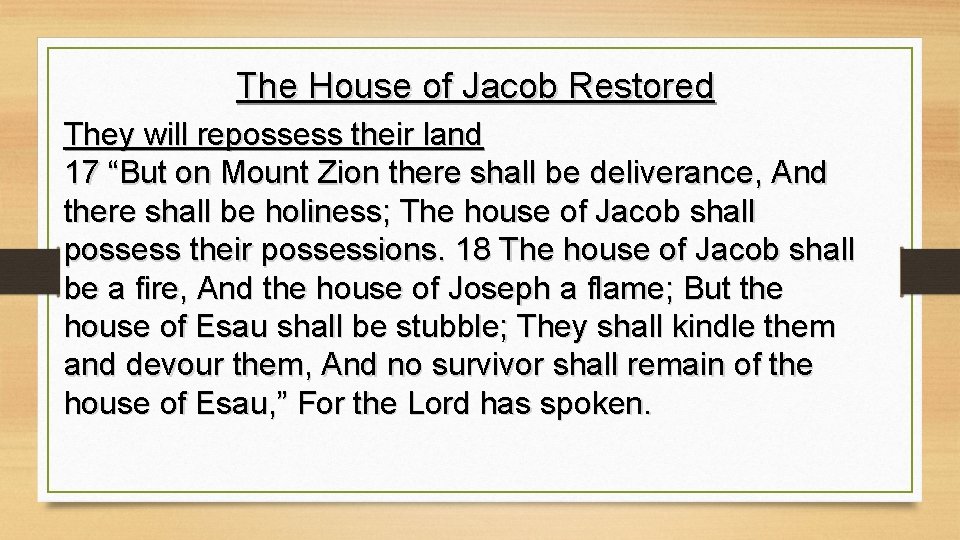 The House of Jacob Restored They will repossess their land 17 “But on Mount