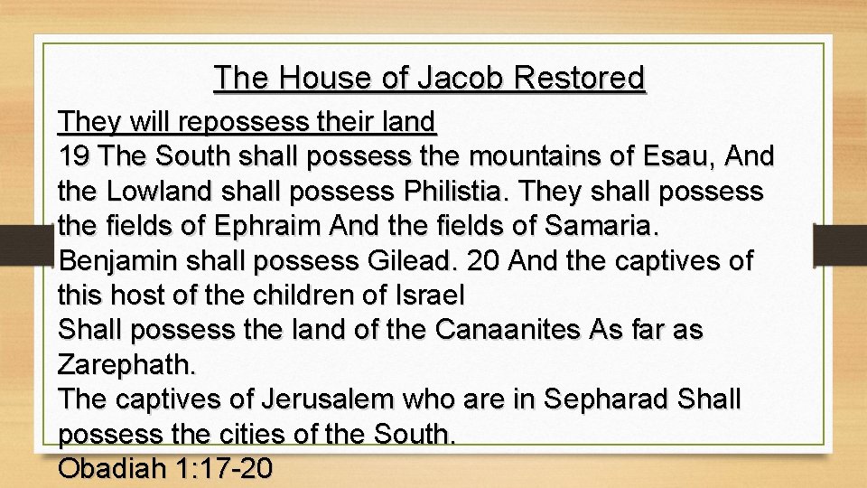 The House of Jacob Restored They will repossess their land 19 The South shall
