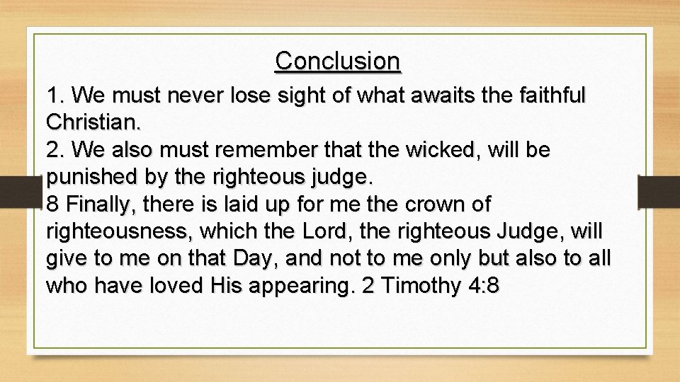 Conclusion 1. We must never lose sight of what awaits the faithful Christian. 2.