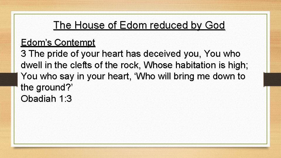 The House of Edom reduced by God Edom’s Contempt 3 The pride of your