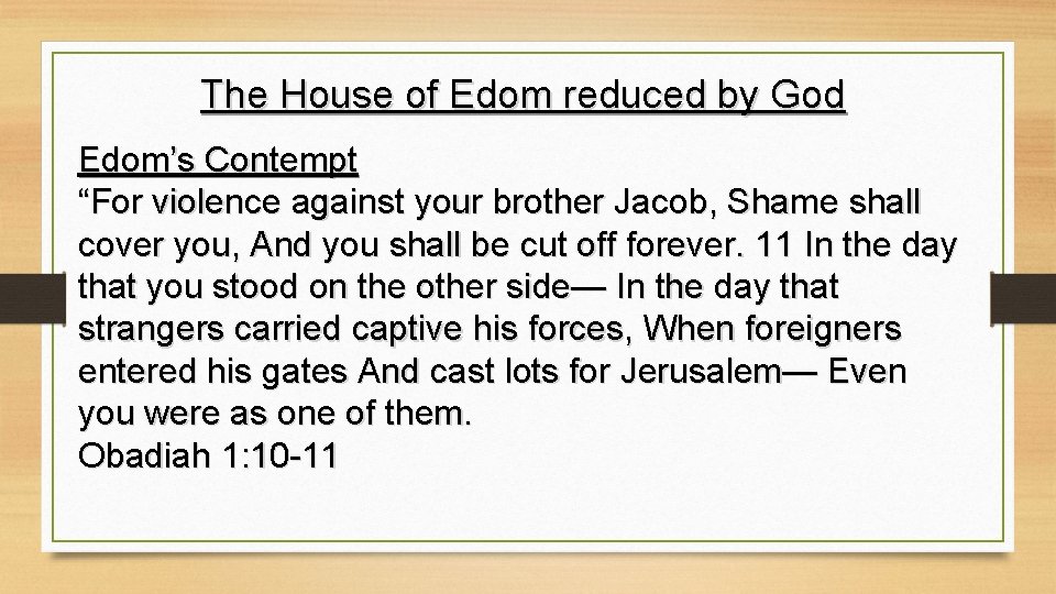 The House of Edom reduced by God Edom’s Contempt “For violence against your brother