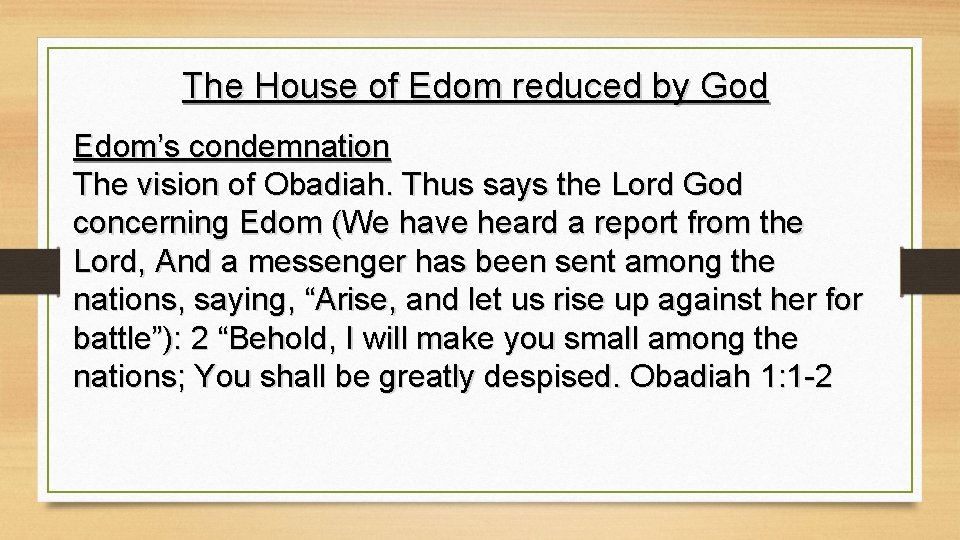 The House of Edom reduced by God Edom’s condemnation The vision of Obadiah. Thus