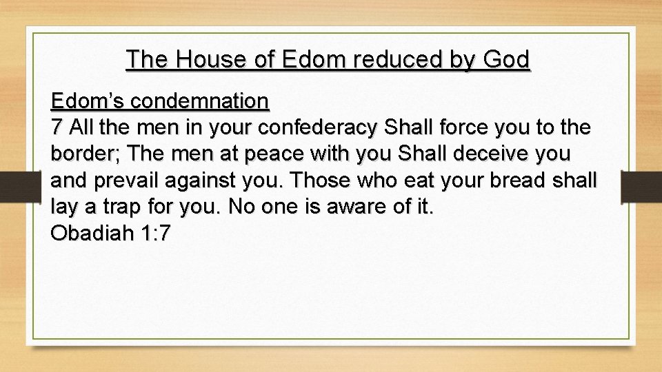 The House of Edom reduced by God Edom’s condemnation 7 All the men in