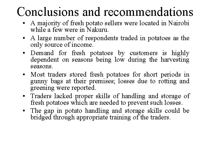 Conclusions and recommendations • A majority of fresh potato sellers were located in Nairobi