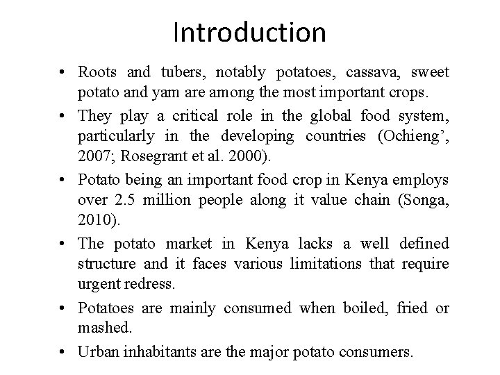 Introduction • Roots and tubers, notably potatoes, cassava, sweet potato and yam are among