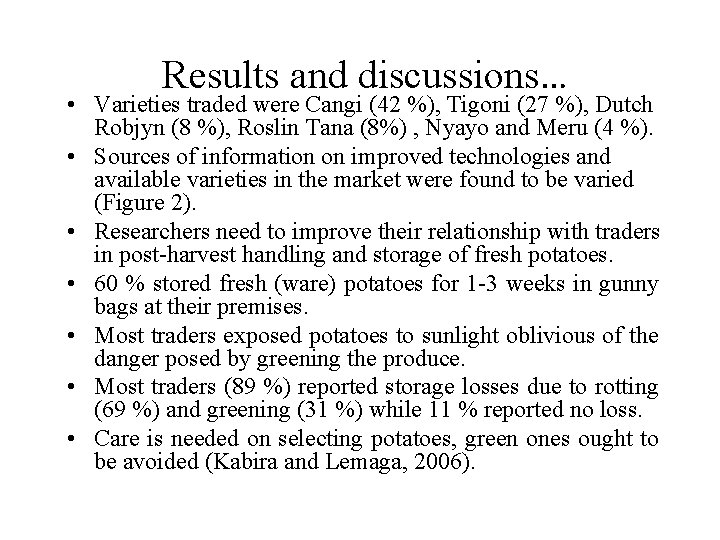 Results and discussions… • Varieties traded were Cangi (42 %), Tigoni (27 %), Dutch