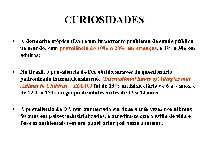 CURIOSIDADES • A dermatite atópica (DA) é um importante problema de saúde pública no