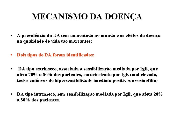 MECANISMO DA DOENÇA • A prevalência da DA tem aumentado no mundo e os