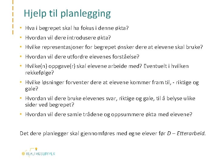 Hjelp til planlegging • Hva i begrepet skal ha fokus i denne økta? •