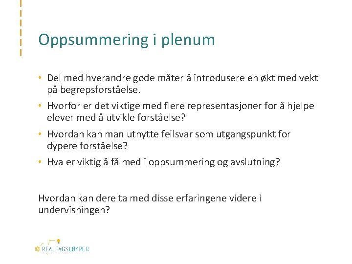 Oppsummering i plenum • Del med hverandre gode måter å introdusere en økt med