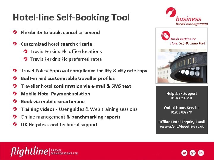 Hotel-line Self-Booking Tool Flexibility to book, cancel or amend Customised hotel search criteria: Travis