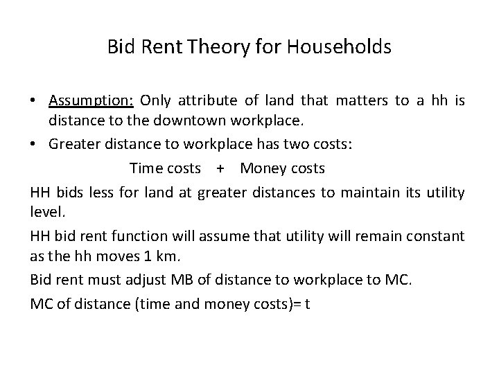 Bid Rent Theory for Households • Assumption: Only attribute of land that matters to