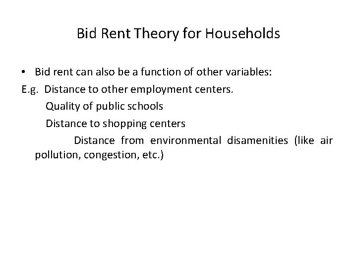 Bid Rent Theory for Households • Bid rent can also be a function of